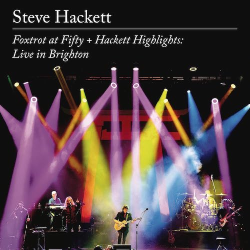 Steve Hackett / Foxtrot At Fifty + Hackett Highlights: Live In Brighton
